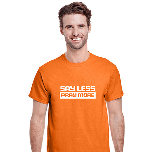 Say Less Pray More Orange Shirt