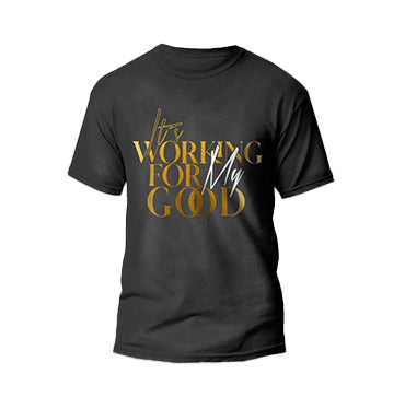 Working For My Good TShirt Black